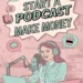 Image for: How to Start a Podcast and Make Money