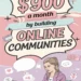 Image for: Make $900 a Month by Building Online Communities