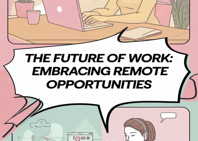 Image for: The Future of Work: Embracing Remote Opportunities